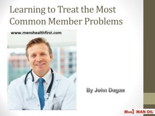 Learning to Treat the Most Common Member Problems