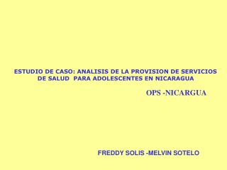 ESTUDIO DE CASO: ANALISIS DE LA PROVISION DE SERVICIOS DE SALUD PARA ADOLESCENTES EN NICARAGUA