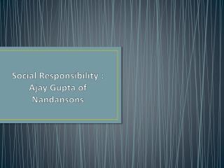 Social Responsibility : Ajay Gupta of Nandansons