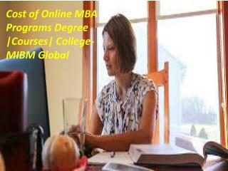 Cost of Online MBA Programs Degree –Courses-College has the most rewarding career.