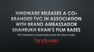 Hindware Releases a Co-Branded TVC in Association with Brand Ambassador Shahrukh Khan’s Film Raees