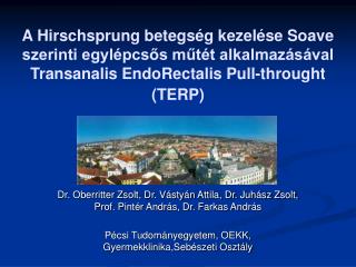 A Hirschsprung betegség kezelése Soave szerinti egylépcsős műtét alkalmazásával Transanalis EndoRectalis Pull-throught (