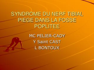 SYNDROME DU NERF TIBIAL PIEGE DANS LA FOSSE POPLITEE