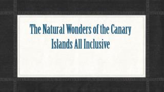 The Natural Wonders of the Canary Islands All Inclusive