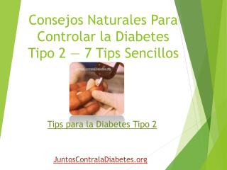 Consejos naturales para controlar la diabetes tipo 2 — 7 tips sencillos