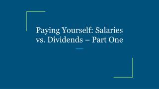 Paying Yourself: Salaries vs. Dividends – Part One