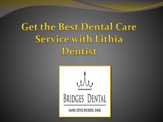Get the Best Dental Care Services With Lithia Dentist | Bridges Dental