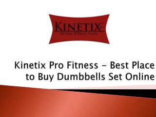 Kinetix Pro Fitness - Best Place to Buy Dumbbells Set Online