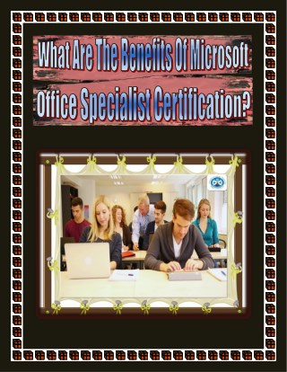 What Are The Benefits Of Microsoft Office Specialist Certification?