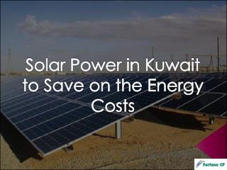 Solar power in kuwait to save on the energy costs