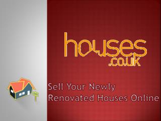 Sell Your Newly Renovated Houses Online