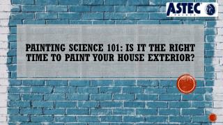 Painting Science 101- Is it the right time to paint your house exterior