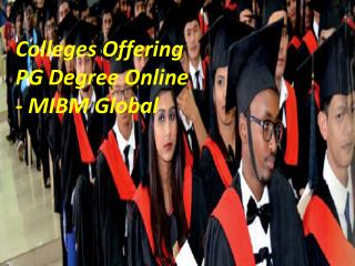 Colleges Offering PG Degree Online are completely dependent on MIBM GLOBAL