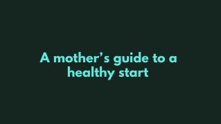 A mother’s guide to a healthy start