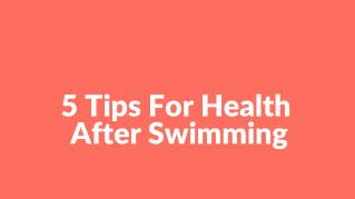 5 Tips For Healthy Skin After Swimming