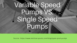 Variable Speed Pumps VS. Single Speed Pumps