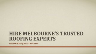 Hire Melbourne’s Trusted Roofing Experts