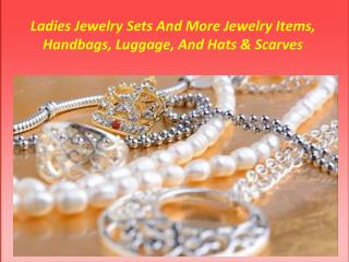 Ladies Jewelry Sets And More Jewelry Items, Handbags, Luggage, And Hats & Scarves