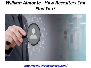 William Almonte - How Recruiters Can Find You?