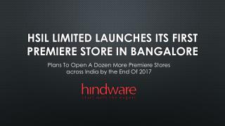 HSIL Limited Launches Its First Premiere Store in Bangalore