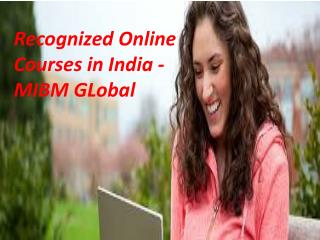 Recognized Online Courses in India - MIBM Global