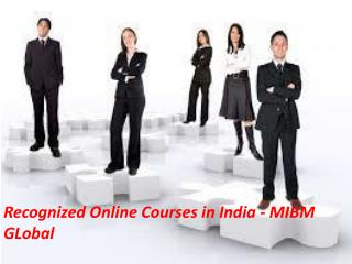 Recognized Online Courses in India All the organizations MIBM GLOBAL