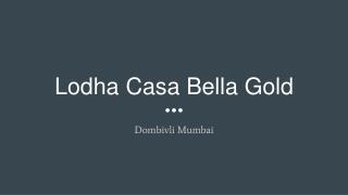 Lodha Casa Bella Price List