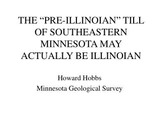 THE “PRE-ILLINOIAN” TILL OF SOUTHEASTERN MINNESOTA MAY ACTUALLY BE ILLINOIAN
