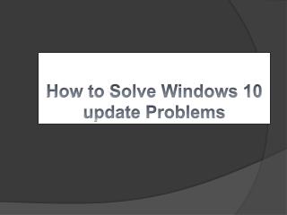 How to solve Windows 10 Update Problems