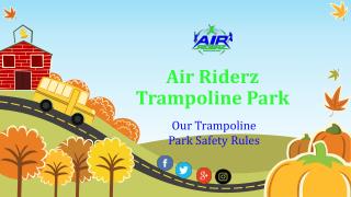 Air Riderz Trampoline Park – Your Safety is Our Main Priority