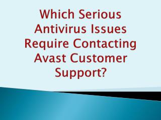 Which Serious Antivirus Issues Require Contacting Avast Customer Support?