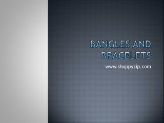 Top model bangles and bracelets