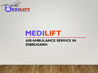 Medilift Air Ambulance Service in Dibrugarh Available at Best Fare