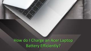 How do I Charge an Acer Laptop Battery Efficiently?