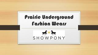 Prairie Underground Fashion Wears