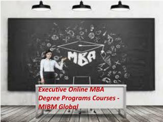 Executive Online MBA Degree Programs Courses use the available facilities.