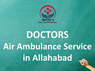 Avail Doctors Facility Air Ambulance Service in Allahabad at Low Fare