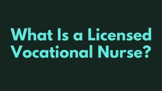 What Is a Licensed Vocational Nurse?