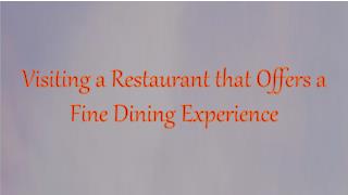Visiting a Restaurant that Offers a Fine Dining Experience