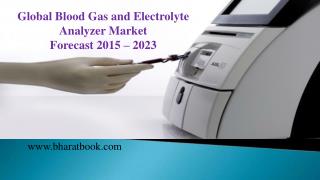 Blood Gas and Electrolyte Analyzer Market - Global Industry Analysis, Size, Share, Growth, Trends, and Forecast 2015 – 2