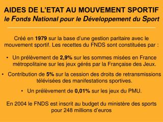 AIDES DE L’ETAT AU MOUVEMENT SPORTIF le F onds N ational pour le D éveloppement du S port