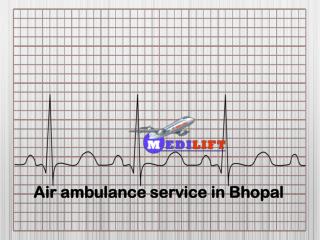 Medilift Air Ambulance Service in Bhopal with All Medical Facility and Services