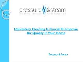 Upholstery Cleaning Is Crucial To Improve Air Quality In Your Home