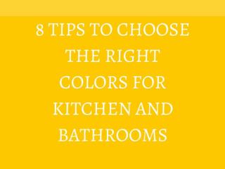 8 TIPS TO CHOOSE THE RIGHT COLOURS FOR KITCHEN AND BATHROOMS