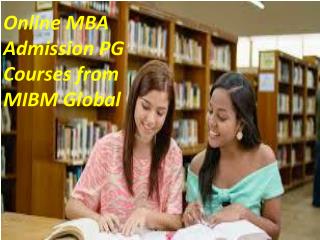 Online MBA Admission PG Courses the scope for a MIBM GLOBAL