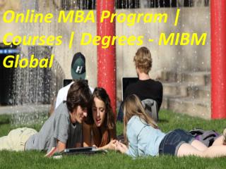 Online MBA Program | Courses | Degrees is need of the MIBM Global