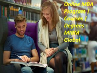 Online MBA Program Courses Degrees developments going on MIBM Global