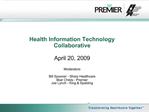 Health Information Technology Collaborative April 20, 2009 Moderators Bill Spooner - Sharp Healthcare Blair Childs