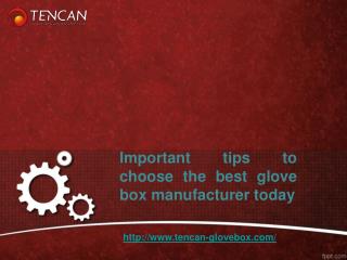 Important tips to choose the best glove box manufacturer today