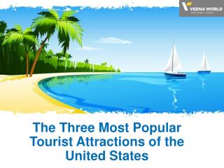 The three most popular tourist attractions of the united states